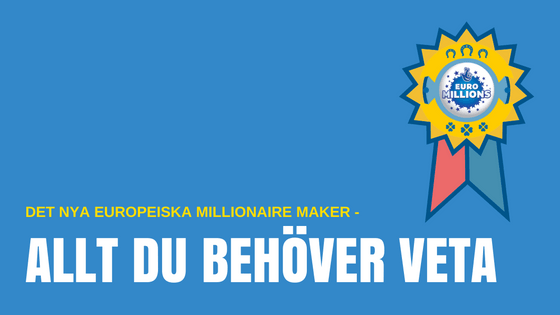 Det nya Europeiska Millionaire Maker – Allt du behöver veta