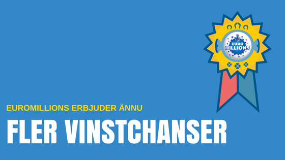 EuroMillions erbjuder ännu fler vinstchanser